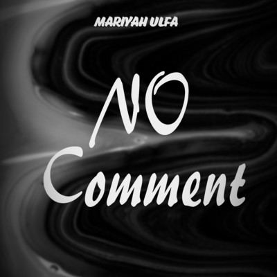 No Comment/Mariyah Ulfa
