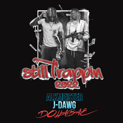 シングル/Still Trappin 2022/Alkmeister, J-Dawg, Dolla$Bae