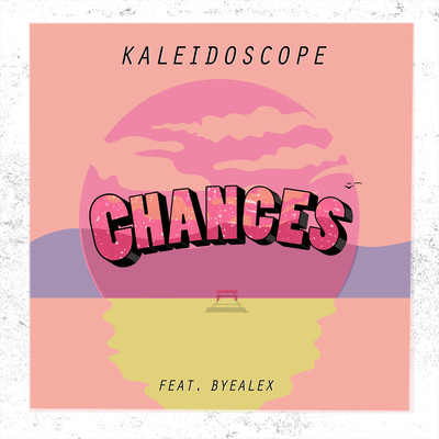 シングル/Kaleidoscope (feat. ByeAlex)/Chances