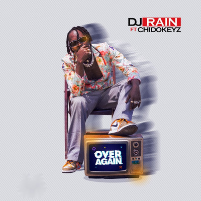 Over Again/DJ Rain and Chidokeyz