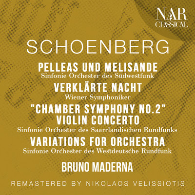 SCHOENBERG: PELLEAS UND MELISANDE ” Symphonische Dichtung fur Orchester”; VERKLARTE NACHT; ”Chamber Symphony No. 2”; VIOLIN CONCERTO; VARIATIONS FOR ORCHESTRA/Bruno Maderna