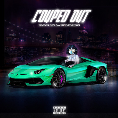 Couped Out (feat. Fivio Foreign)/Famous Dex