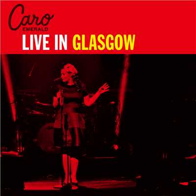 アルバム/Live in Glasgow/Caro Emerald