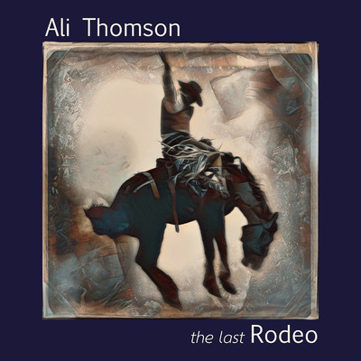 The Last Rodeo/ALI THOMSON
