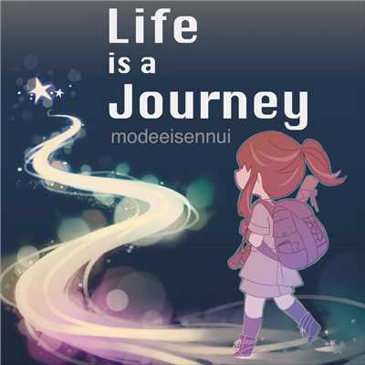 Life is a Journey/modeeisennui