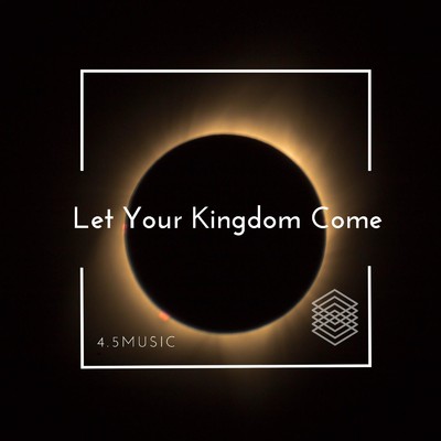 アルバム/Let Your Kingdom Come/4.5Music