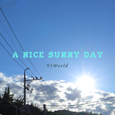A Nice Sunny Day/Y1World