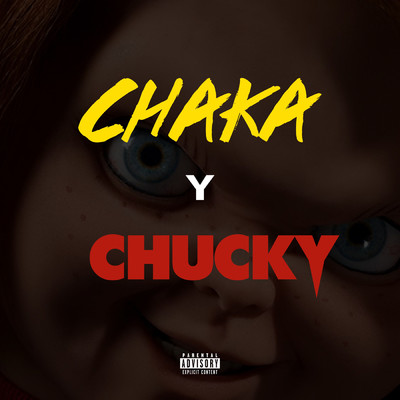 シングル/CHAKA Y CHUCKY (Explicit)/Grupo Diez 4tro