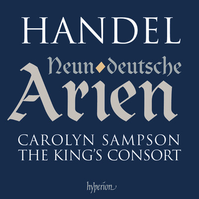 Handel: 9 German Arias: No. 1, Kunft'ger Zeiten eitler Kummer, HWV 202/The King's Consort／キャロリン・サンプソン