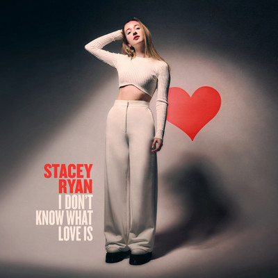 I Don't Know What Love Is/Stacey Ryan
