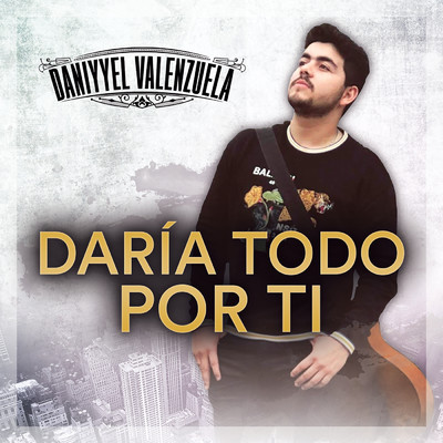 シングル/Daria Todo Por Ti/Daniyyel Valenzuela