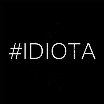 #Idiota (Explicit)/フアン・マガン