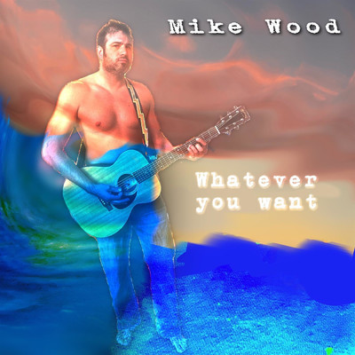 シングル/Whatever You Want/Mike Wood