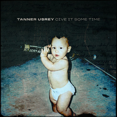 Give It Some Time/Tanner Usrey
