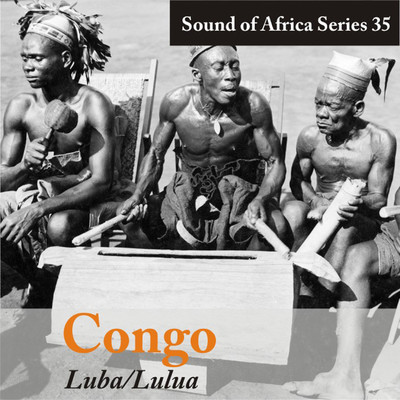 Sound of Africa Series 35: Congo (Luba, Lulua)/Various Artists