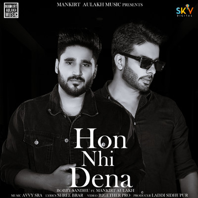 Hon Nhi Dena (feat. Mankirt Aulakh)/Bobby Sandhu