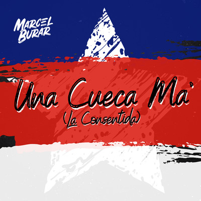 シングル/Una Cueca Ma' (La Consentida)/Marcel Burar