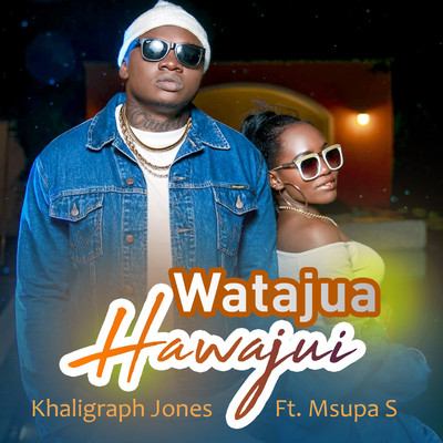 Watajua Hawajui/Msupa S／Khaligraph Jones