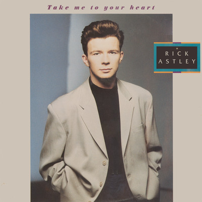 Take Me to Your Heart (2023 Remaster)/Rick Astley