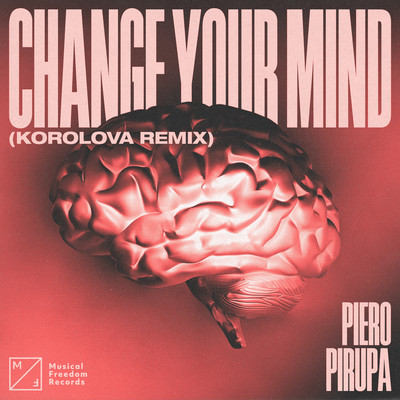 シングル/Change Your Mind (Korolova Remix)/Piero Pirupa