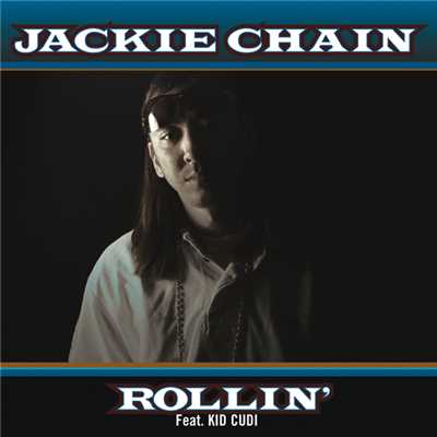 シングル/Rollin' (Clean) (featuring Kid Cudi)/Jackie Chain