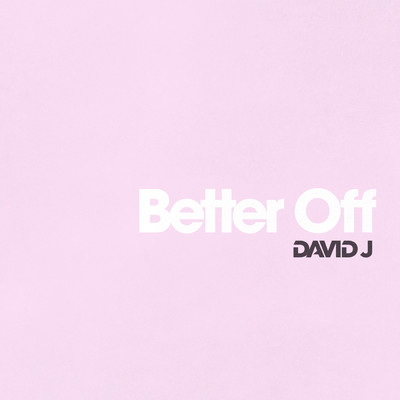 Better Off (Explicit)/David J