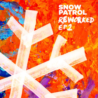 アルバム/Reworked (EP2)/スノウ・パトロール