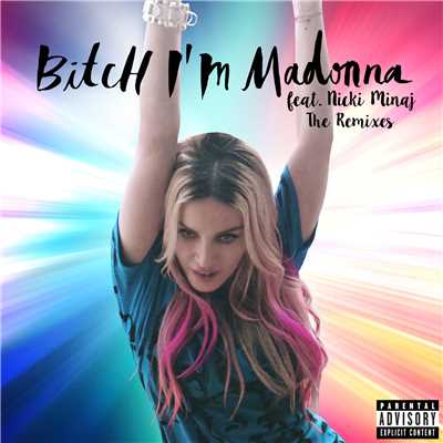 シングル/Bitch I'm Madonna (Explicit) (featuring ニッキー・ミナージュ)/Madonna