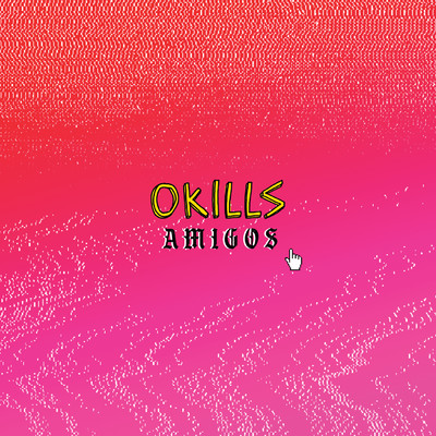 Amigos/Okills