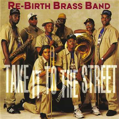 アルバム/Take It To The Street/Rebirth Brass Band