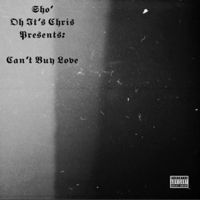 Sho' & Oh It's Chris Presents: Can't Buy Love/Oh It's Chris／Sho'