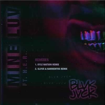 シングル/Mine Luv (feat. H.E.R.) [Illyus & Barrientos Remix]/BLVK JVCK