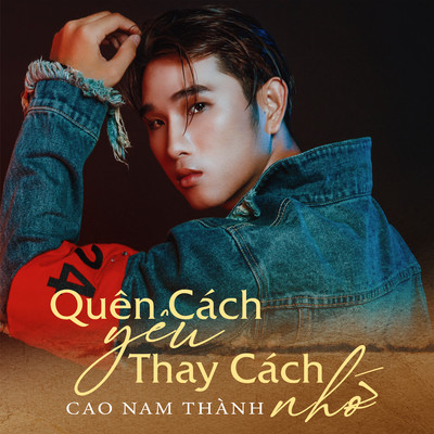 アルバム/Quen Cach Yeu Thay Cach Nho/Cao Nam Thanh