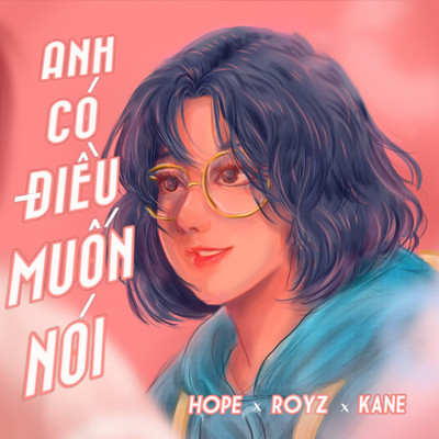 Anh Co Dieu Muon Noi/Hope／Royz／Kane