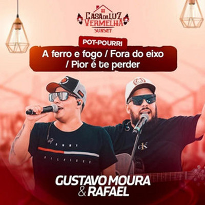 A Ferro e Fogo ／ Fora do Eixo ／ Pior E Te Perder (Ao Vivo)/Gustavo Moura & Rafael