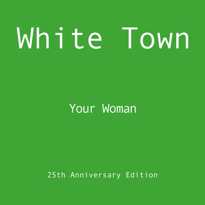 Your Woman (25th Anniversary Edition)/White Town
