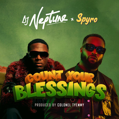 Count Your Blessings/DJ Neptune & Spyro