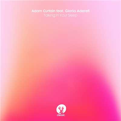 Talking In Your Sleep (feat. Gloria Adereti)/Adam Curtain