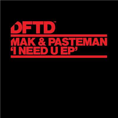 I Need U EP/Mak & Pasteman