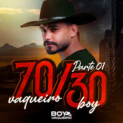 70／30 - Pt.1/Boy Vaqueiro