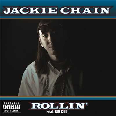 シングル/Rollin' (Explicit) (featuring Kid Cudi)/Jackie Chain