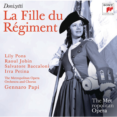 Donizetti: La Fille du Regiment (Metropolitan Opera)/Gennaro Papi; Lily Pons, Raoul Jobin, Irra Petina, Salvatore Baccaloni