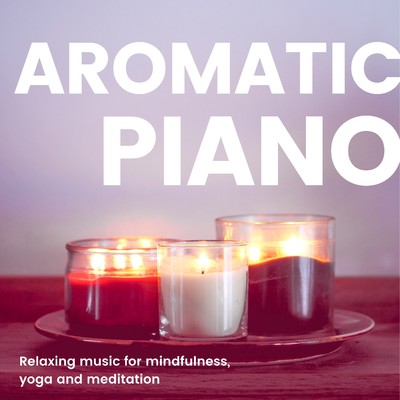 アルバム/癒しの眠り アロマリラックスピアノBGM 3 -ヨガや瞑想、マインドフルネス-/Various Artists