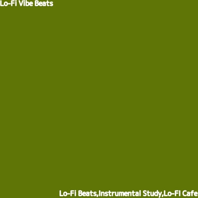アルバム/Lo-Fi Vibe Beats/Lo-Fi Beats, Lo-Fi Cafe & Instrumental Study