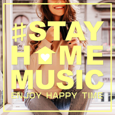 #STAY HOME MUSIC ～ENJOY HAPPY TIME～/PLUSMUSIC