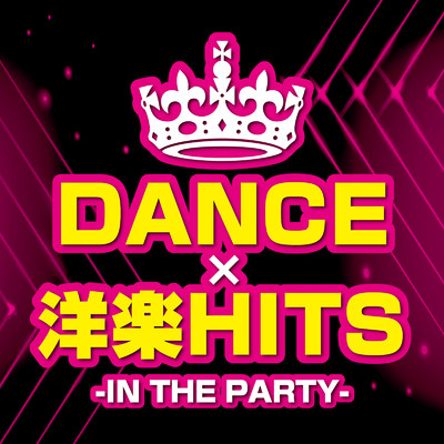 アルバム/DANCE x 洋楽 HITS -IN THE PARTY- (DJ MIX)/DJ LogicLoop