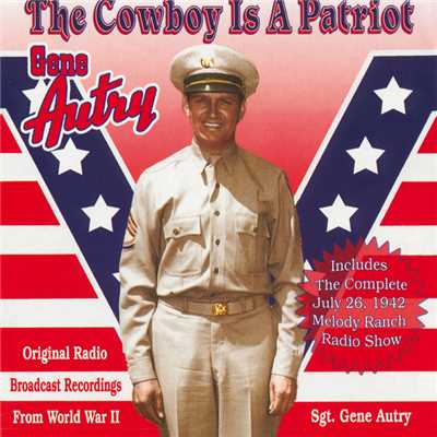 アルバム/The Cowboy Is A Patriot (Original Radio Broadcast Recordings From World War 2)/Gene Autry