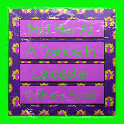 シングル/Met Her At A Dance In Leicester (featuring UK Apache, Ady Suleiman／DJ Marky Remix)/ハイ・コントラスト