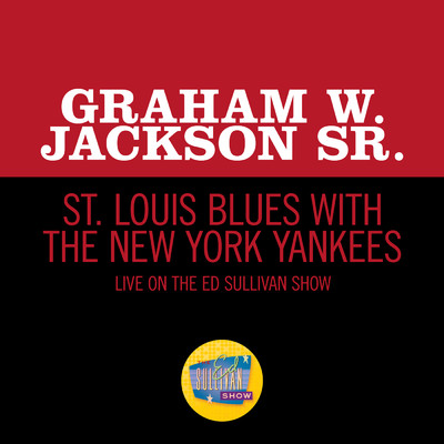 St. Louis Blues With The New York Yankees (Live On The Ed Sullivan Show, June 17, 1951)/Graham W. Jackson Sr.