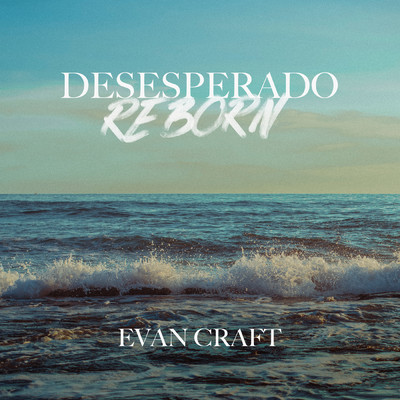 アルバム/Desesperado Reborn/Evan Craft